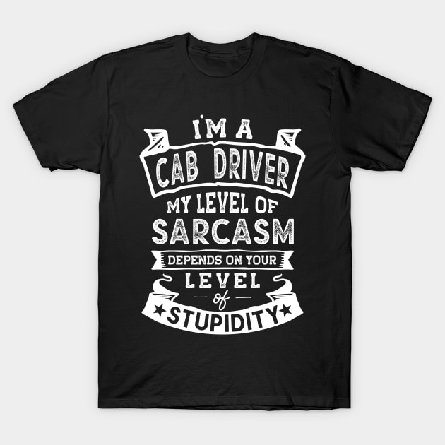 My Level of Sarcasm | Funny Cab Driver T-Shirt by TeePalma